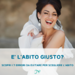 come scegliere l'abito da sposa | wedding dress | sposa | abiti da sposa | abito giusto da sposa