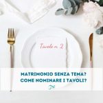 Matrimonio senza tema come nominare i tavoli