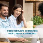 come scegliere i fornitori per il matrimonio